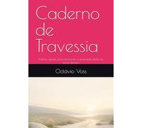 Caderno de Travessia: Práticas simples para atravessar a ansiedade diante de novos desafios
