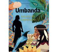 Caderno de Umbanda Caboclos (Cadernos Axé de Umbanda - Registe a Sua Jornada Espiritual, Falanges, Guias e Orixás)