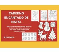 CADERNO ENCANTADO DE NATAL: DESENHOS DE TEMAS NATALINOS, PETS FOFOS, ENTRE OUTROS PARA CRIANÇAS COLORIR