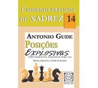 Cadernos Práticos de Xadrez 14: Posições Explosivas