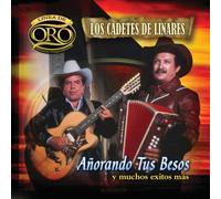 Cadetes De Linares - Anorando Tus Besos Y Muchos Ex