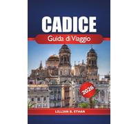 Cadice Guida di Viaggio 2026: Esplora i tesori nascosti della Spagna, le spiagge, i monumenti storici, la cucina locale e la cultura della costa andalusa