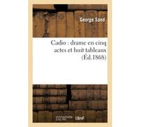 Cadio : drame en cinq actes et huit tableaux (Arts)