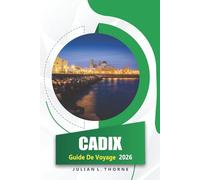 Cadix Guide De Voyage 2026: Explorer l'histoire, la cuisine locale, les plages, les marchés et le carnaval dans le sud de l'Espagne