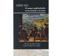 Cádiz 1625: El ataque angloholandés en las noticias y el teatro: 21 (Regina Sánchez Parra)