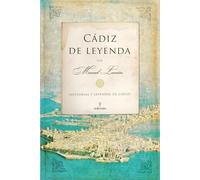 Cádiz de Leyenda: Historia y leyendas de Cádiz (Andalucía)