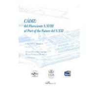 Cádiz: Del Floreciente S.xviii Al Port Of The Future Del S.xxi