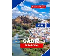Cádiz Guía de Viaje 2026: Descubre lugares históricos, las mejores playas, gastronomía local, rincones ocultos y consejos esenciales para tu viaje por el sur de España.