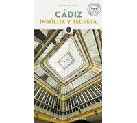 CADIZ INSOLITA Y SECRETA (GUIAS INSOLITAS)