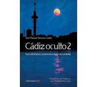Cádiz oculto 2: Más historias gaditanas para no dormir