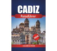 Cadiz Reiseführer 2026: Entdecken Sie Spaniens verborgene Schätze, Strände, historische Sehenswürdigkeiten, lokale Küche und Kultur an der andalusischen Küste