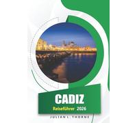 Cadiz Reiseführer 2026: Erkundung der Geschichte, der lokalen Küche, der Strände, Märkte und des Karnevals in Südspanien