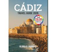 Cádiz Travel Guide 2026: Experience Andalusia's Maritime Capital