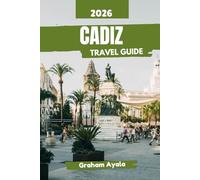 Cadiz Travel Guide 2026: Explore the Historic Quarter, Coastal Treasures, and Vibrant Traditions of Andalusia's Enchanting Seaside City