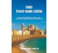 Cádiz Travel Guide (2026): From Iconic Sights to Culture and Beaches in Spain’s Timeless Coastal City