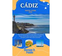 CÁDIZ TRAVEL GUIDE 2026: Smart Planning Manual to Coastal Spain with Walking Routes, Historic Sites, Food Experiences, Budget Strategies & First-Time Visitor Essentials
