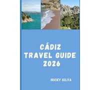 CÁDIZ TRAVEL GUIDE 2026: Timeless Streets, Atlantic Shores, and Andalusia’s Living History
