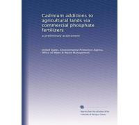Cadmium additions to agricultural lands via commercial phosphate fertilizers: a preliminary assessment
