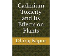 Cadmium Toxicity and Its Effects on Plants