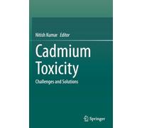 Cadmium Toxicity: Challenges and Solutions