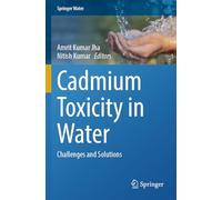 Cadmium Toxicity in Water: Challenges and Solutions (Springer Water)