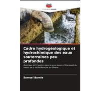 Cadre hydrogéologique et hydrochimique des eaux souterraines peu profondes: destinées à l'irrigation dans le sous-bassin d'Atankwidi du bassin de la Volta Blanche, au Ghana