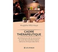 Cadre thérapeutique: Architecture de la rencontre et outil de transformation dans la clinique des liens