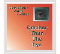 Cadwallader Asetta & Dixson - Quicker Than the Eye
