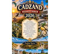 CADZAND REISEFÜHRER 2026: Ihr Reiseführer zu den verborgenen Küstenjuwelen der Niederlande:Entdecken Sie Cadzand-Bad, Cadzand-Dorp, goldene ... Michelin-Stern ausgezeichnete Meeresfrüchte