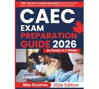 CAEC Exam Preparation Guide 2026: 1,000+ Questions & Detailed Explanation Study Prep to Ace your Canadian Adult Education Credential Assessment
