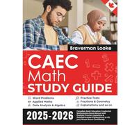 CAEC Math Study Guide: Canadian Adult Education Credential Mathematics Exam Manual with Realistic Practice Questions & Detailed Answer Explanations to Hit your Dream Score Confidently