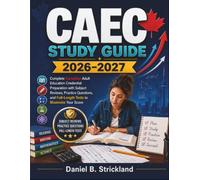 CAEC Study Guide 2026-2027: Complete Canadian Adult Education Credential Preparation with Subject Reviews, Practice Questions, and Full-Length Tests to Maximize your Score