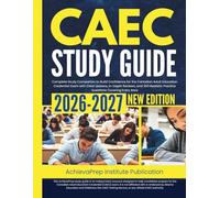CAEC Study Guide 2026 - 2027: Complete Study Companion to Build Confidence for the Canadian Adult Education Credential Exam with Clear Lessons, ... Practice Questions Covering Every Area