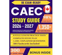 CAEC Study Guide: Complete Manual with 1,350+ Realistic Practice Questions with Answer Explanations, 8 Full-Length Practice Exam to Ace the Canada Adult Education Credential Exam