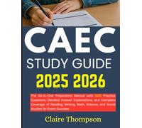 CAEC STUDY GUIDE: The All-in-One Preparation Manual with 500 Practice Questions, Detailed Answer Explanations, and Complete Coverage of Reading, ... Science, and Social Studies for Exam Success