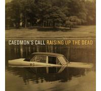 Caedmon's Call - Raising Up the Dead