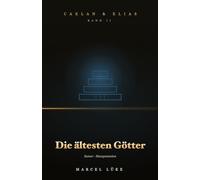Caelan & Elias - Die Saga vom endlichen Feuer · Band 2 - Die ältesten Götter
