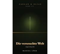 Caelan & Elias - Die Saga vom endlichen Feuer · Band 3 - Die verseuchte Welt