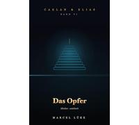 Caelan & Elias - Die Saga vom endlichen Feuer · Band 6 - Das Opfer