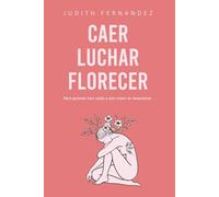 Caer. Luchar. Florecer.