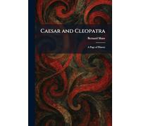 Caesar and Cleopatra: A Page of History