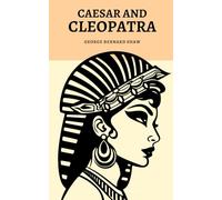 Caesar and Cleopatra: Classic Ancient Historical Play