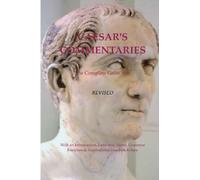 Caesar's Commentaries. The Complete Gallic Wars. Revised.: Revised Edition