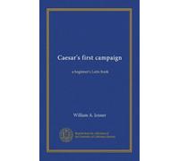 Caesar's first campaign: a beginner's Latin book