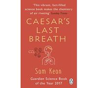 Caesar's Last Breath: The Epic Story of The Air Around Us