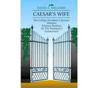 Caesar's Wife: The College President's Spouse: Minister Without Portfolio Or The President's Conscience?
