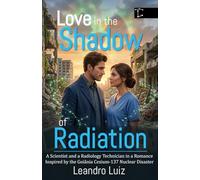CAESIUM: Love in The Shadow of Radiation: A Scientist, a Nurse, and a Romance Inspired by the Goiânia Cesium-137 Nuclear Disaster