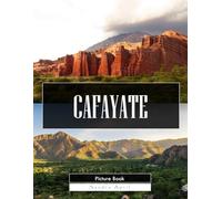 Cafayate: A Stunning Coffee Table Picture Book - For Travelers & Wine Lovers