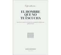Café a solas con el hombre que no te escucha: Qué hacer cuando convives con una pared y sientes que gritas al vacío (Un cafe a solas)