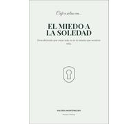 Café a solas con el miedo a la soledad: Descubriendo que estar sola no es lo mismo que sentirse sola (Un cafe a solas)